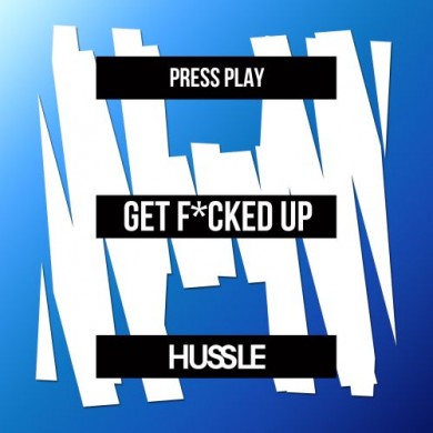 Press Play - Get Fucked Up