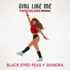 Carátula de Black Eyed Peas - Girl Like Me (Twocolors Remix)