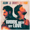 Carátula de Alok & James Arthur - Work With My Love